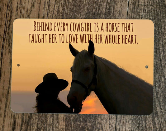 Behind Every Cowgirl is a Horse That Taught Her Love 8x12 Metal Wall Animal Sign