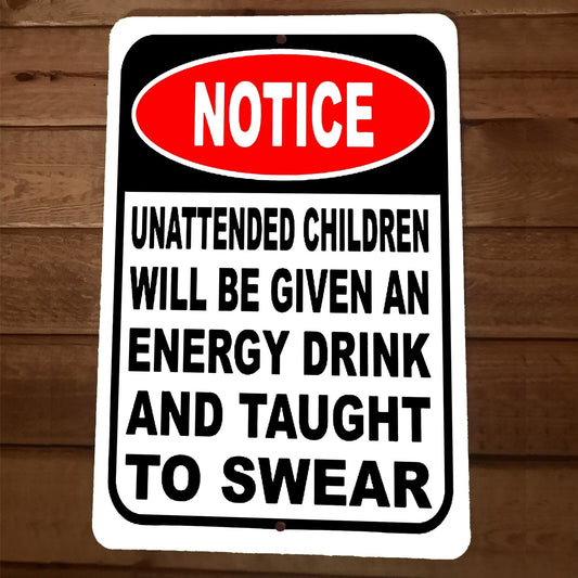 Unattended Children Will Be Given an Energy Drink 8x12 Metal Wall Sign Poster