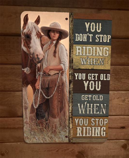 Cowgirl You Dont Stop Riding When You Get Old Quote 8x12 Metal Wall Sign