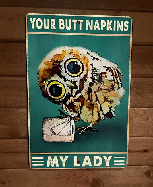 Your Butt Napkins My Lady Owl 8x12 Metal Wall Sign Animal Poster