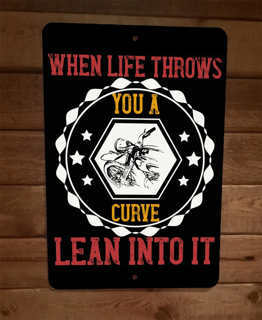 When Life Throws You a Curve Lean Into It 8x12 Metal Wall Motorcycle Biker Sign