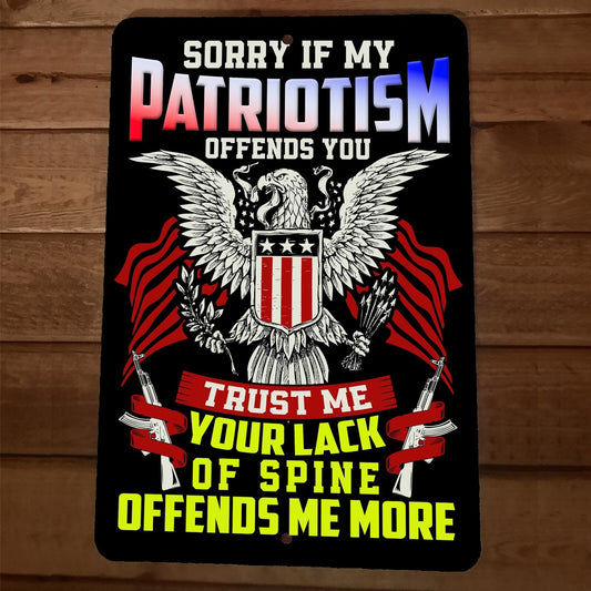 Sorry if My Patriotism Offends You 8x12 Metal Wall Sign Poster July 4th