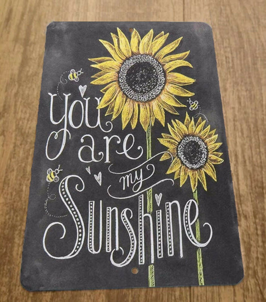 You Are My Sunshine Sunflowers 8x12 Metal Wall Sign