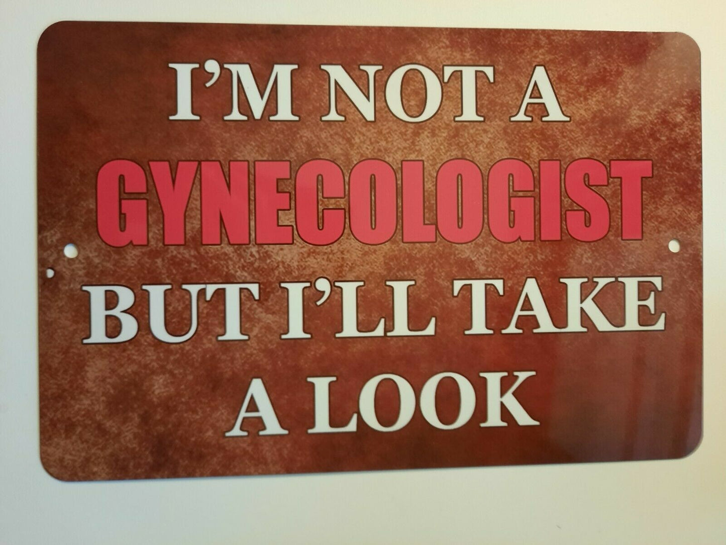 Im Not a Gynecologist But Ill Take a Look 8x12 Metal Wall Sign Funny Misc Poster