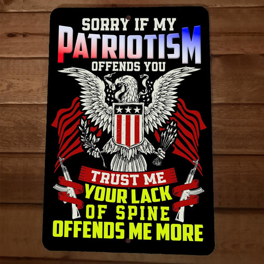 Sorry if My Patriotism Offends You 8x12 Metal Wall Sign Poster July 4th