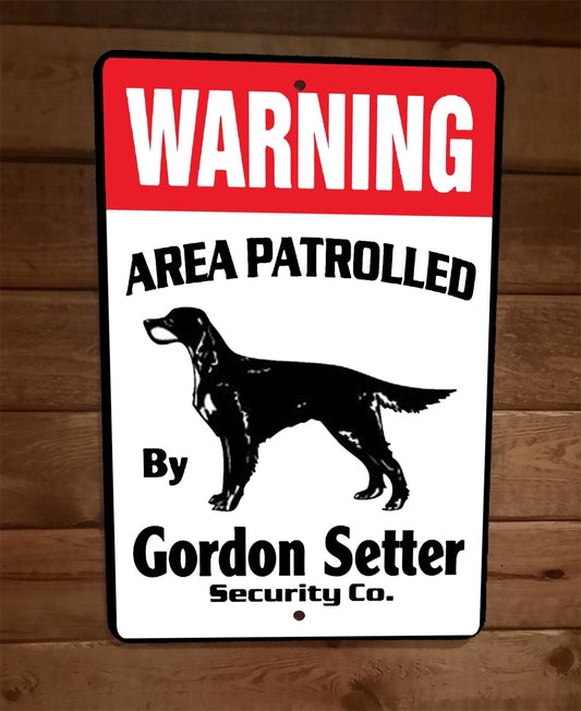 Warning Area Patrolled Gordon Setter Security 8x12 Metal Wall Animal Dog Sign