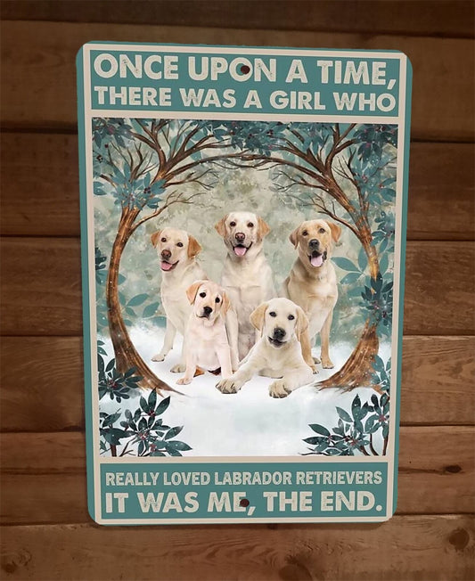 Once Was a Girl That Loved Labrador Retriever Dogs 8x12  Wall Sign Animal Poster
