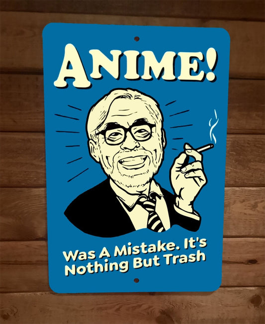 Anime Was A mistake Its Nothing But Trash 8x12 Metal Wall Sign