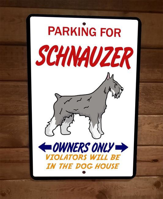 Parking for Schnauzer Dog Owners Only 8x12 Metal Wall Animal Sign