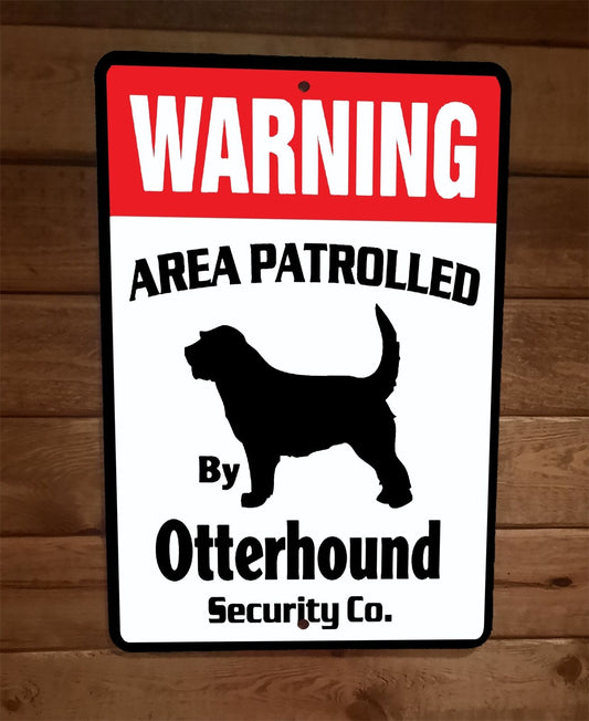 Warning Area Patrolled By Otterhound Security 8x12 Metal Wall Animal Dog Sign