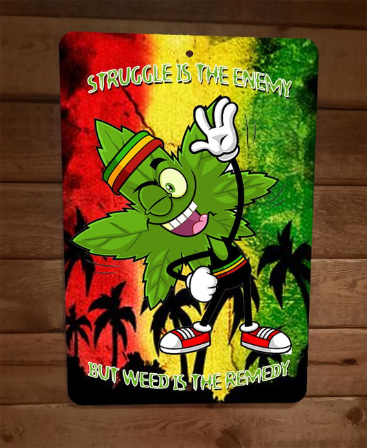 Struggle is the Enemy But Weed is the Remedy 420 Mary Jane 8x12 Metal Wall Sign