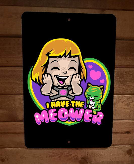 I Have the Meower He Man Cat MOTU Parody Masters of the Universe 8x12 Wall Sign