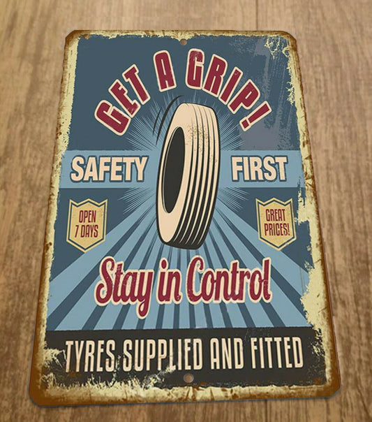 Get a Grip Safety First Stay in Control Tyres 8x12 Metal Wall Sign Garage Poster