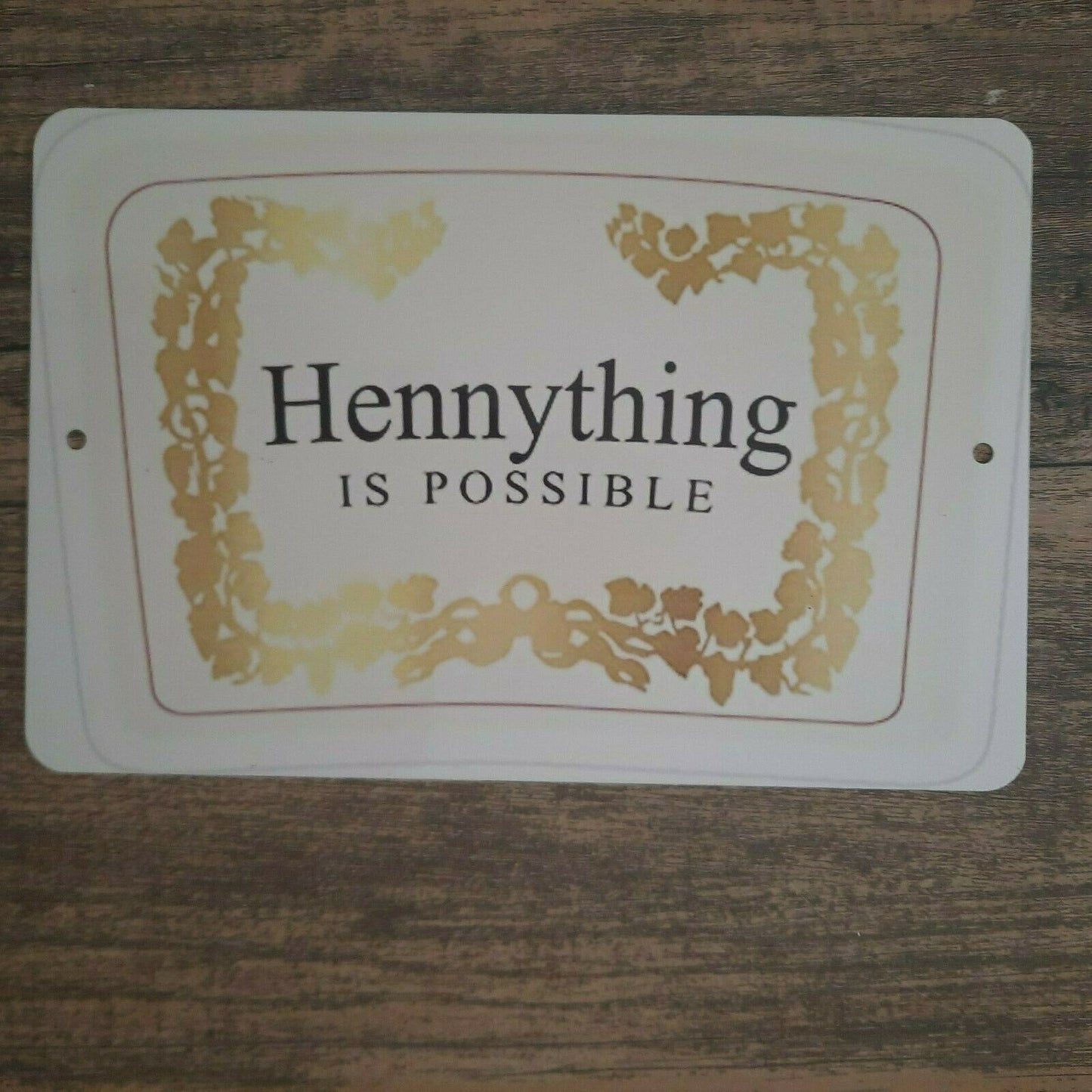 Hennything is Possible 8x12 Metal Wall Bar Sign Alcohol Liquor
