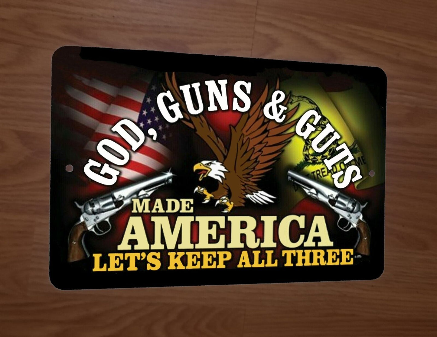 God Guns Guts Made America Lets Keep All Three 8x12 Metal Wall Military Sign