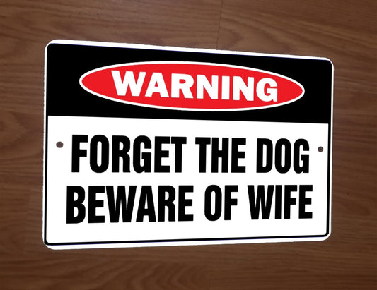 Warning Forget the Dog Beware of Wife Funny Humorous 8x12 Metal Wall Sign