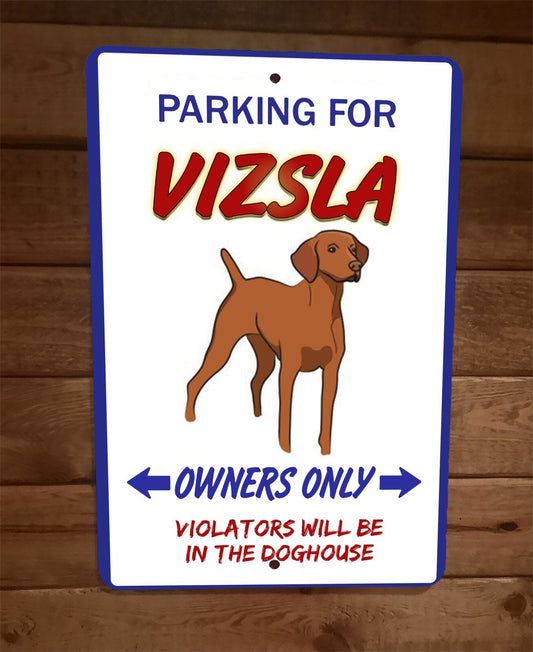 Parking for Vizsla Dog Owners Only 8x12 Metal Wall Animal Sign