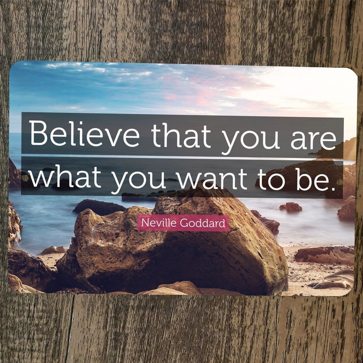 Believe That You Are What You Want to Be Quote Goddard 8x12 Metal Wall Sign