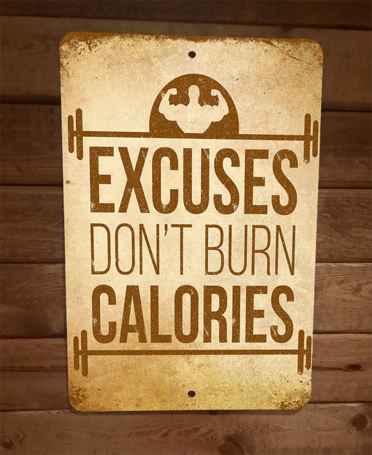 Excuses Dont Burn Calories Gym Motivation Exercise 8x12 Metal Wall Sign Poster