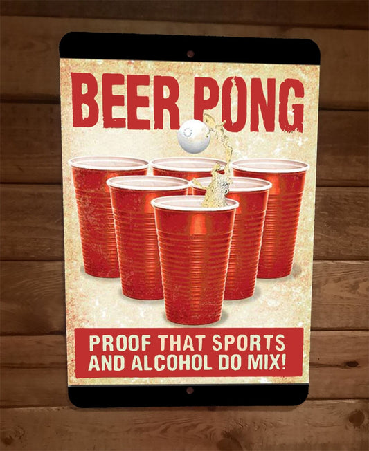 Beer Pong Proof That Alcohol and Sports Mix 8x12 Metal Wall Bar Sign Poster