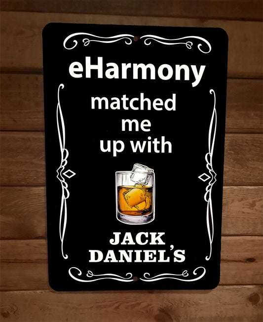 eHarmony Matched me up With Jack Daniels 8x12 Metal Wall Bar Sign Poster