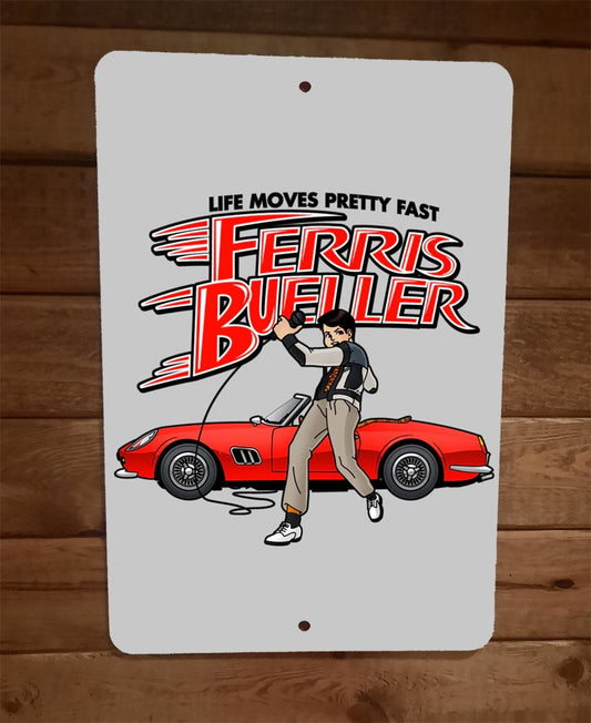 Ferris Bueller Speed Racer Life Moves Pretty Fast Parody 8x12 Metal Wall Sign