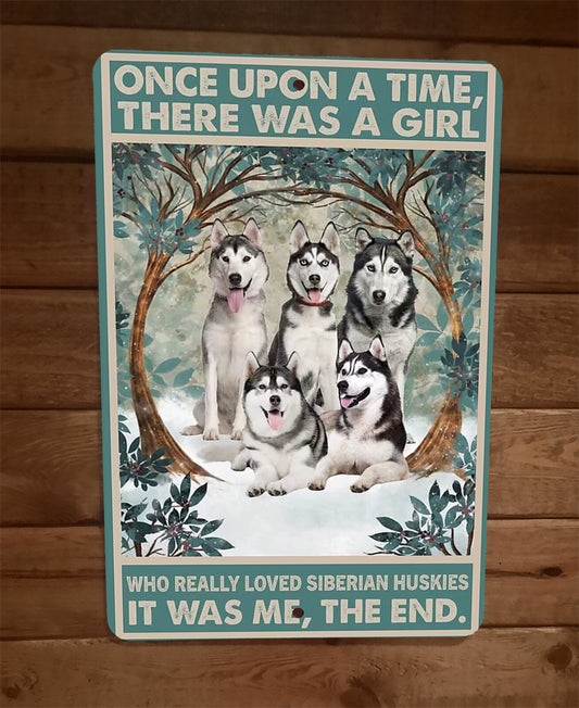 Once Was a Girl That Loved Siberian Husky Dogs 8x12 Wall Sign Animal Poster