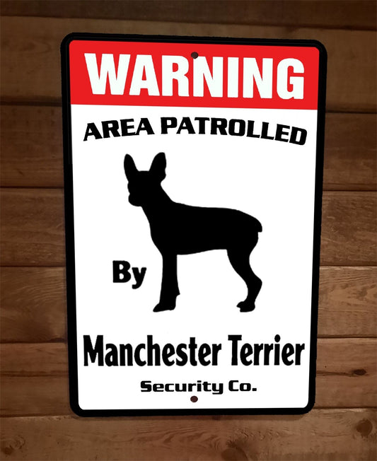 Warning Area Patrolled Manchester Terrier Security 8x12 Wall Animal Dog Sign