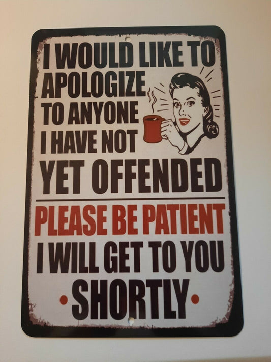 I Would Like to Apologize To anyone I have Not Offended 8x12 Metal Wall Sign Funny Misc Poster