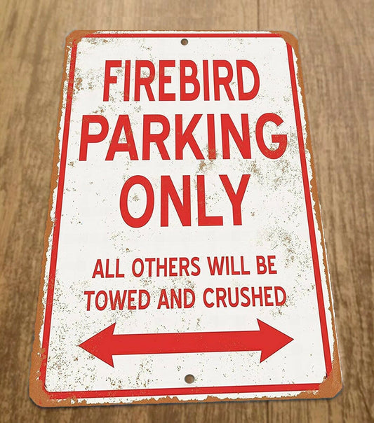 Firebird Parking Only All Others Will be Towed and Crushed 8x12 Metal Wall Car Sign Garage Poster