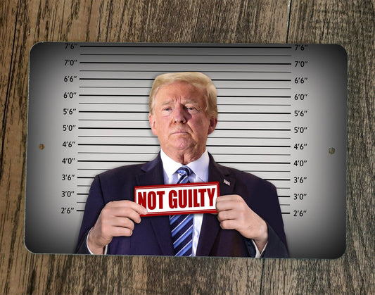 Donald Trump Mugshot Not Guilty  8x12 Metal Wall Sign Poster