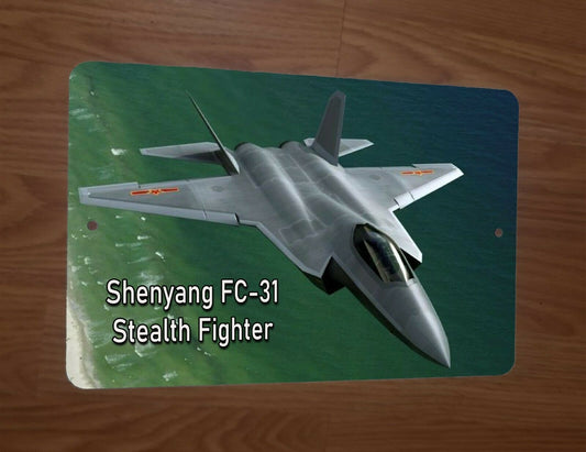 Shenyang FC-31 China Stealth Fighter Jet Airplane 8x12 Metal Wall Sign Military