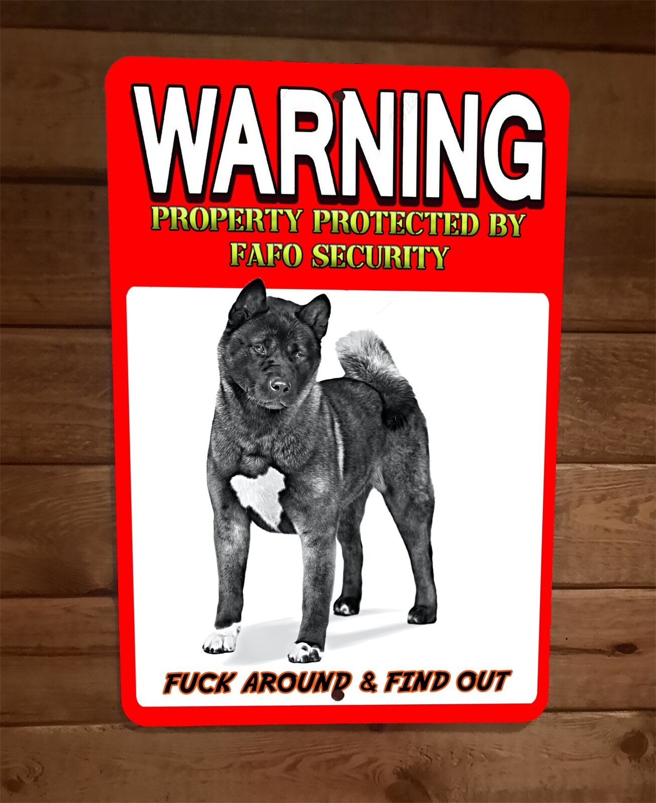 Property Protected FAFO Security Akita Dog 8x12 Metal Wall Animal Sign