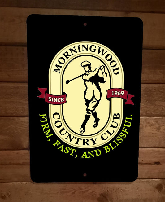 Moringwood Country Club Firm Fast and Blissful 8x12 Metal Wall Sign