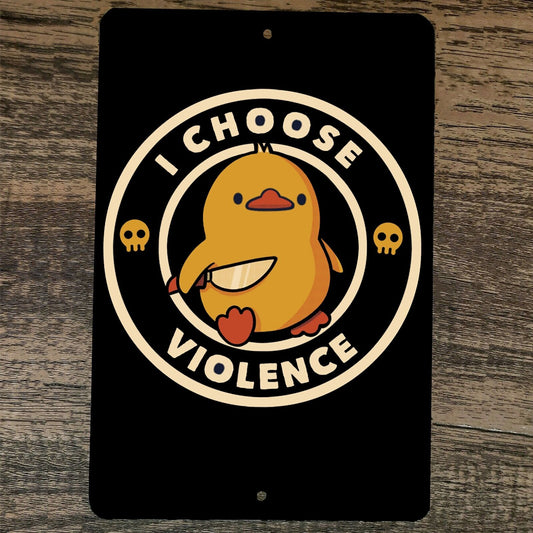 I Choose Violence 8x12 Metal Wall Sign