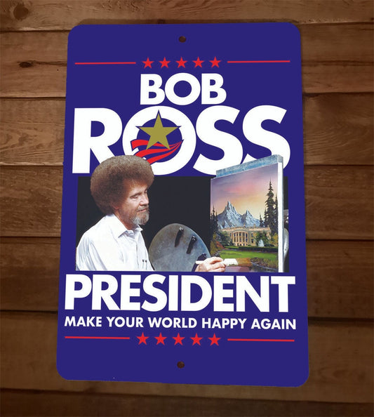 Bob Ross for President 8x12 Metal Wall Sign Poster