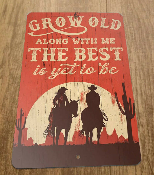 Grow Old Along With Me The Best is Yet To Be 8x12 Metal Wall Sign Western Quotes Phrases