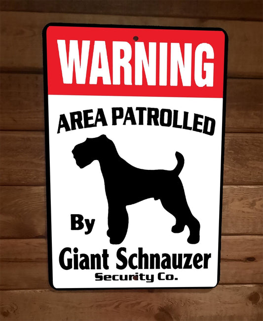 Warning Area Patrolled Giant Schnauzer Security 8x12 Metal Wall Animal Dog Sign