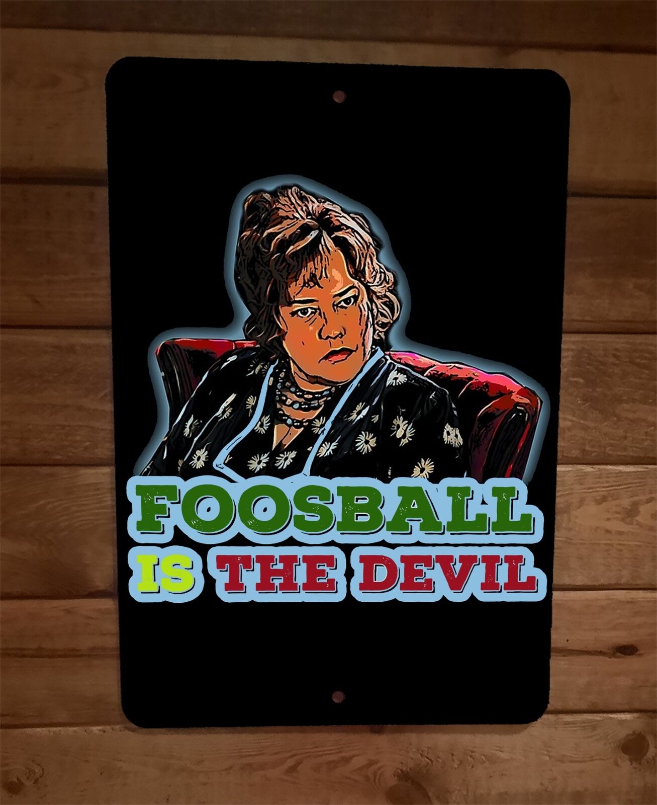 Foosball is the Devil Waterboy Momma Said 8x12 Metal Wall Sign Poster