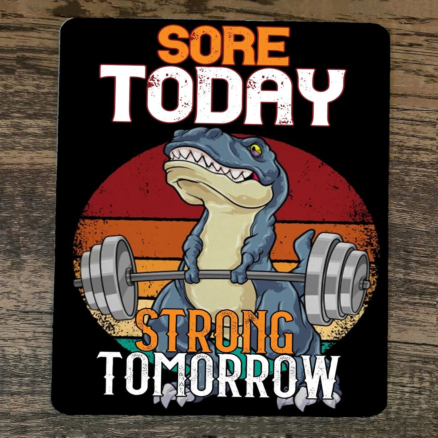 Mouse Pad Sore Today Strong Tomorrow Dinosaur