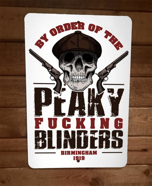 By Order of the Peaky Fucking Blinders 8x12 Metal Wall Sign Poster