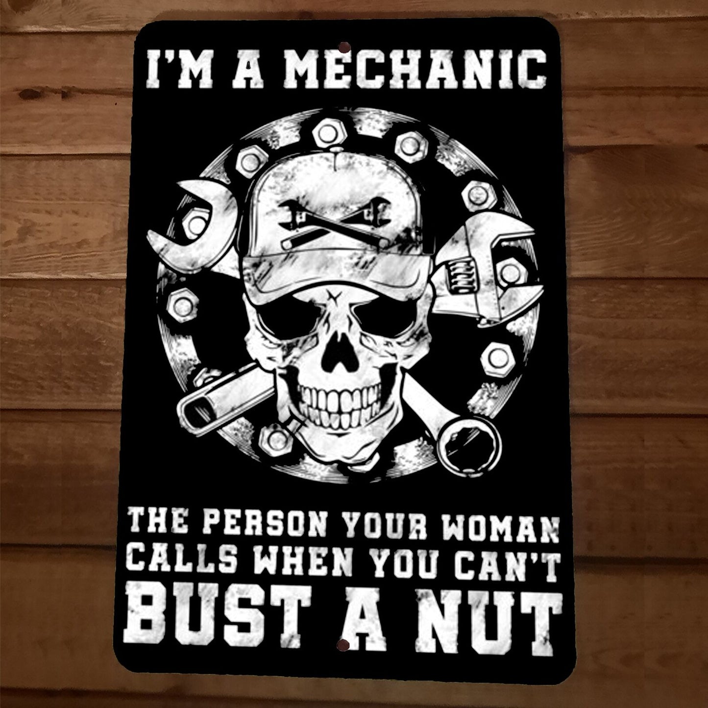 Im a Mechanic When You Cant Bust a Nut 8x12 Metal Wall Garage Sign Skull