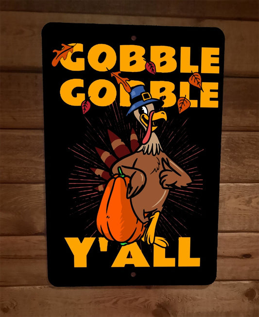 Gobble Gobble Yall Turkey Humorous Thanksgiving 8x12 Metal Wall Sign Poster