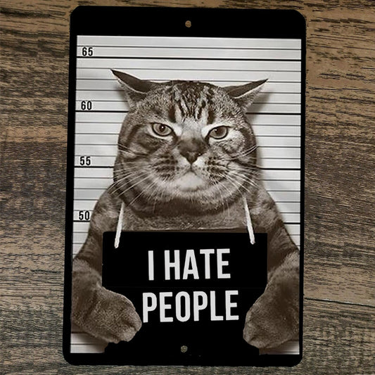 I hate People Cat Mugshot 8x12 Metal Wall Animal Sign