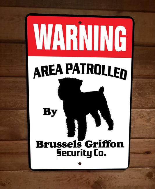 Warning Area Patrolled Brussels Griffon Security 8x12 Metal Wall Animal Dog Sign