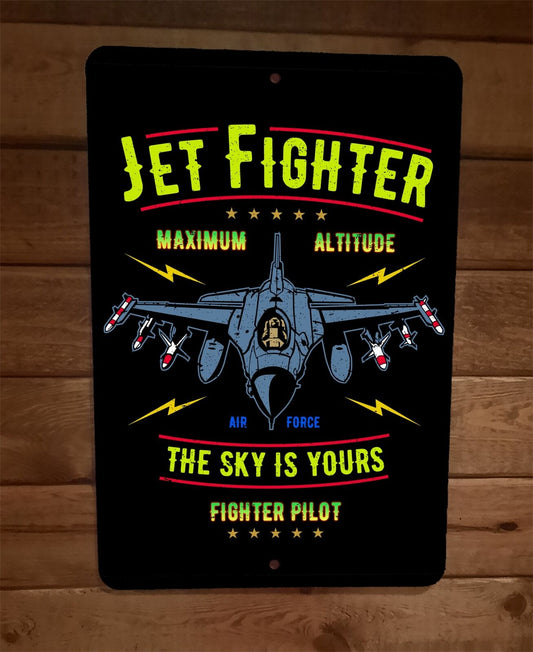 Jet Fighter Air Force The Sky is Yours Military 8x12 Metal Wall Sign Poster