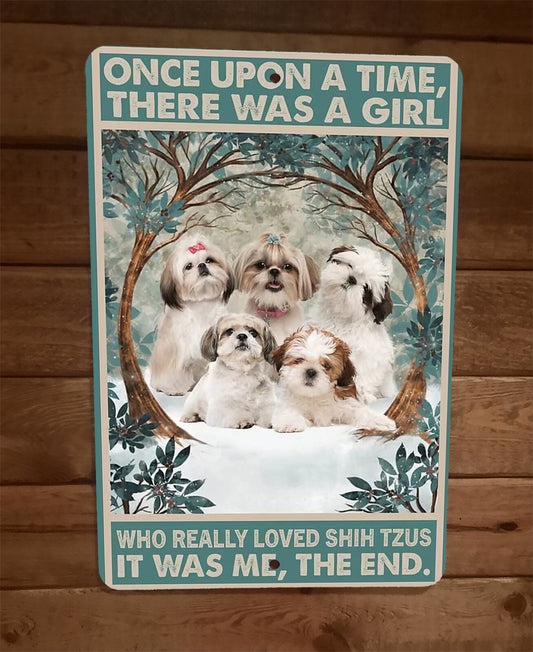 Once Was a Girl That Loved Shih Tzu Dogs 8x12 Metal Wall Sign Animal Poster