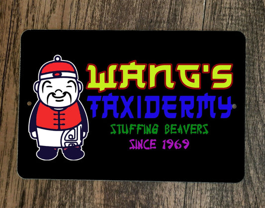 Stuffing Beavers Since  1969 Wangs Taxidermy 8x12 Metal Wall Sign