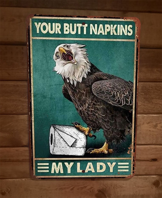Your Butt Napkins My Lady Eagle 8x12 Metal Wall Sign Animal Poster