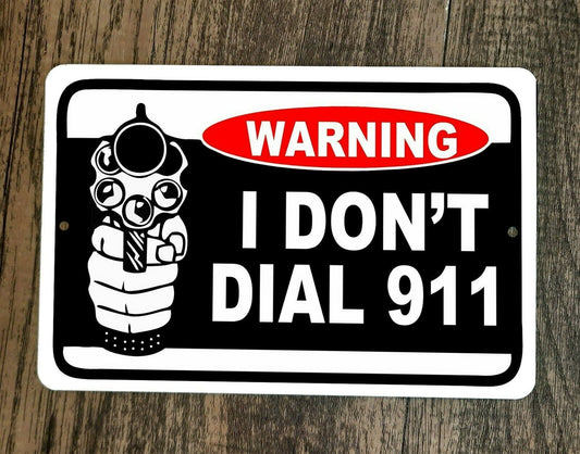 WARNING I Don't Dial 911 Garage 8x12 Metal Wall Sign